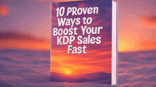 10 Proven Ways to Boost Your KDP Sales Fast