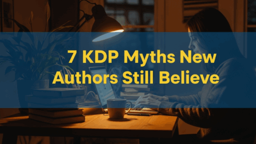 7 KDP Myths New Authors Still Believe