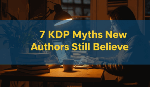 7 KDP Myths New Authors Still Believe